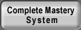 COMPLETE MASTERY SYSTEM (FOR FREE)