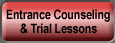 ENTRANCE COUNSELING & FREE TRIAL LESSONS